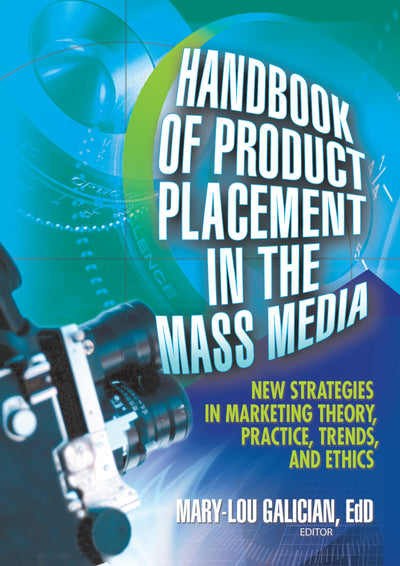 Handbook of Product Placement in the Mass Media: New Strategies in Marketing Theory, Practice, Trends, and Ethics