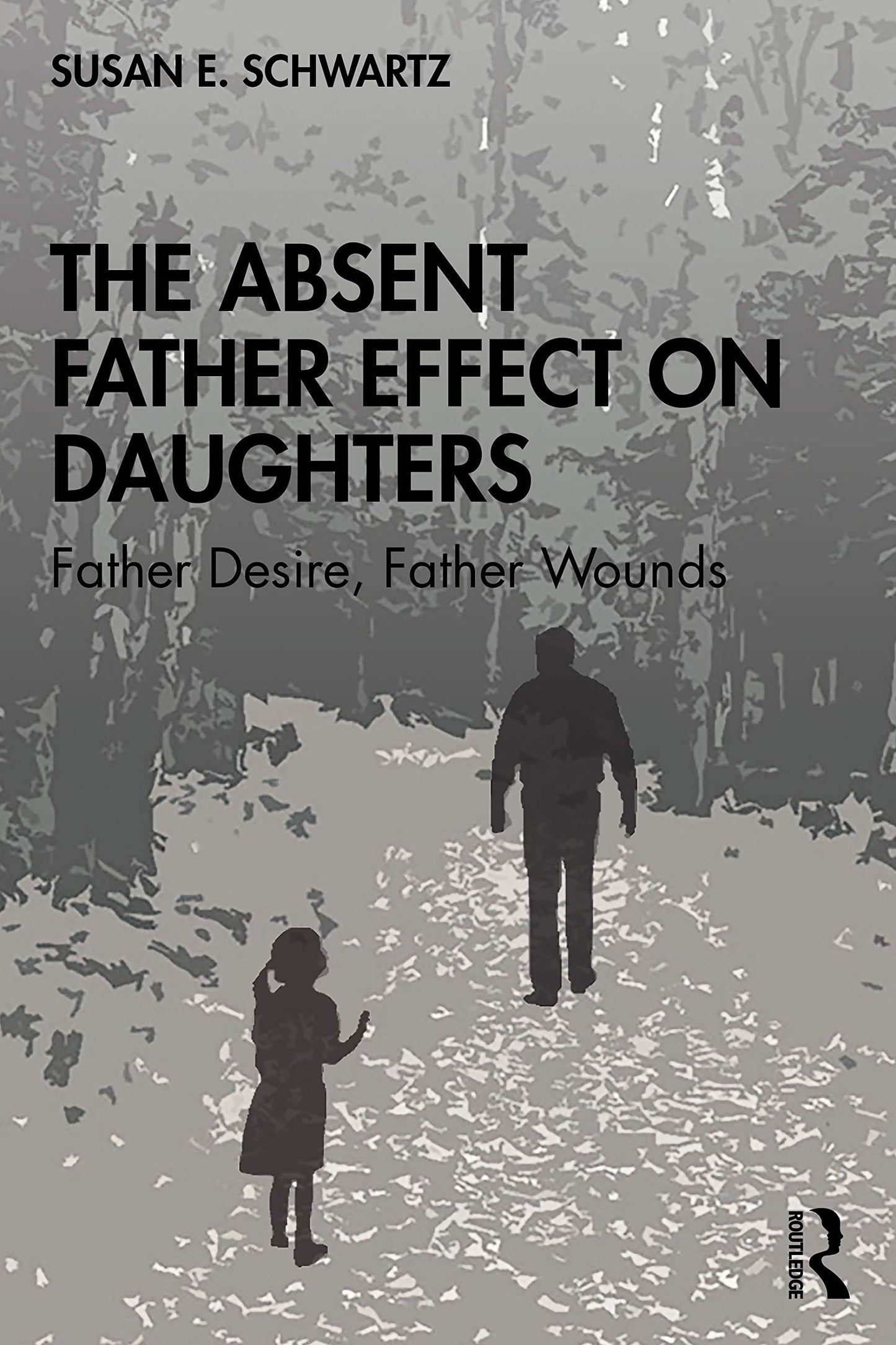 The Absent Father Effect on Daughters by Susan E. Schwartz