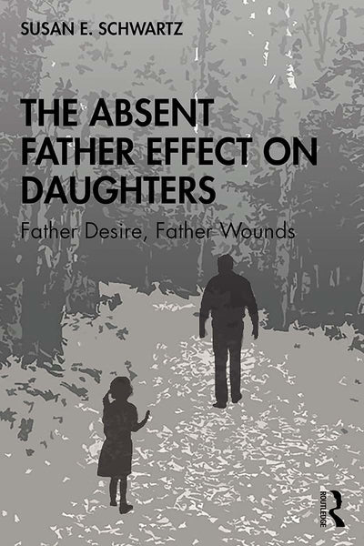 The Absent Father Effect on Daughters by Susan E. Schwartz