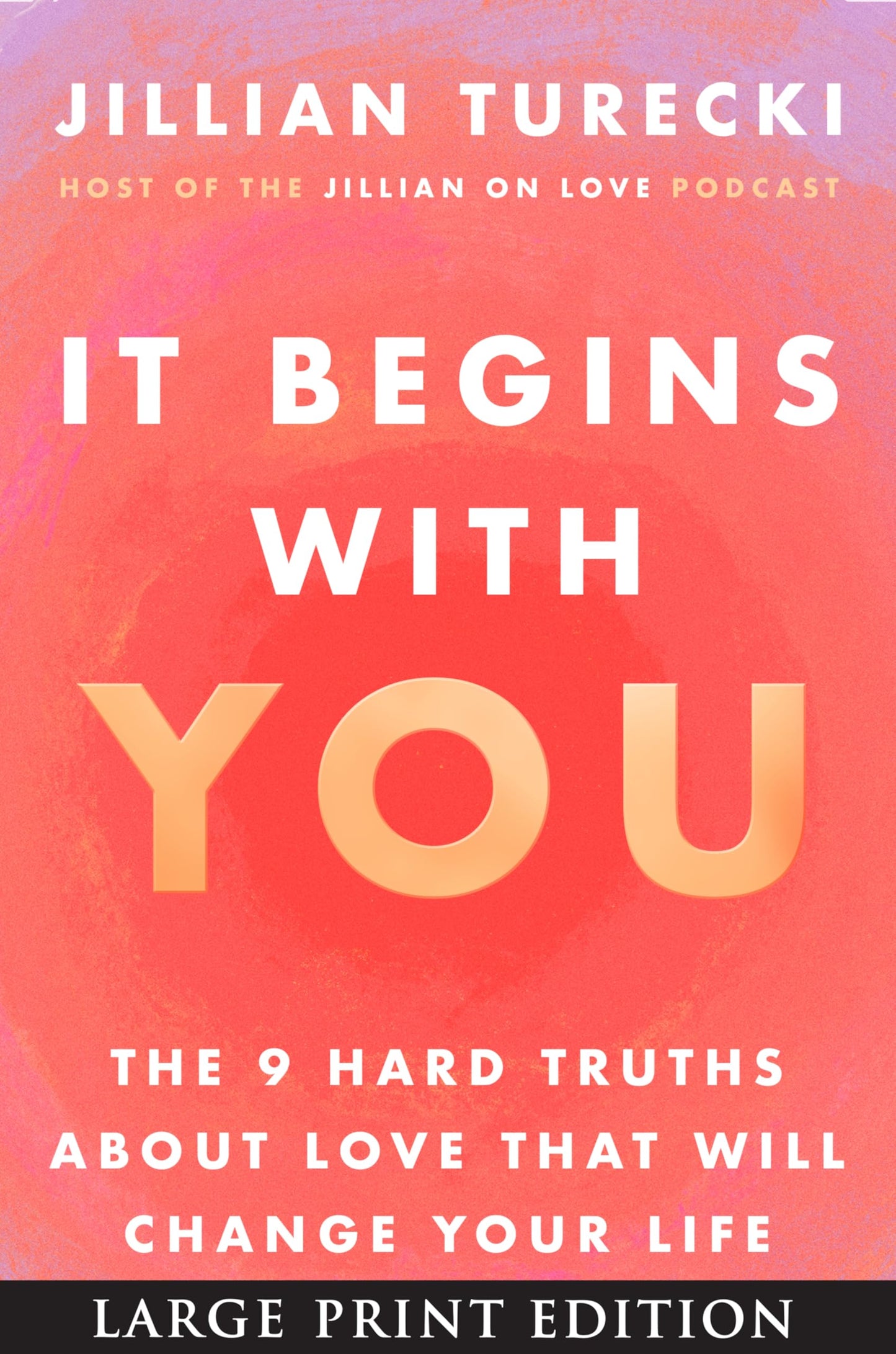 It Begins With You: The 9 Hard Truths About Love That Will Change Your Life