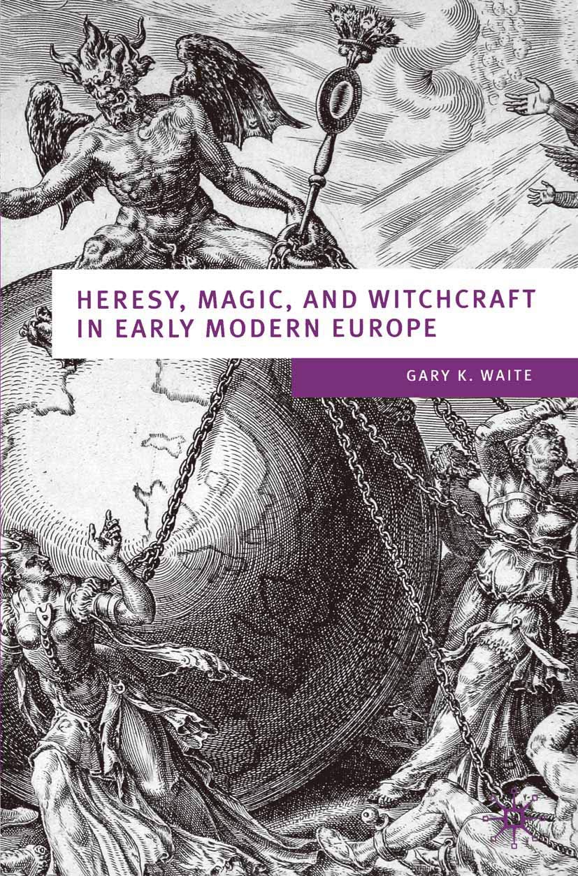 Heresy, Magic and Witchcraft in Early Modern Europe (European Culture and Society, 20)