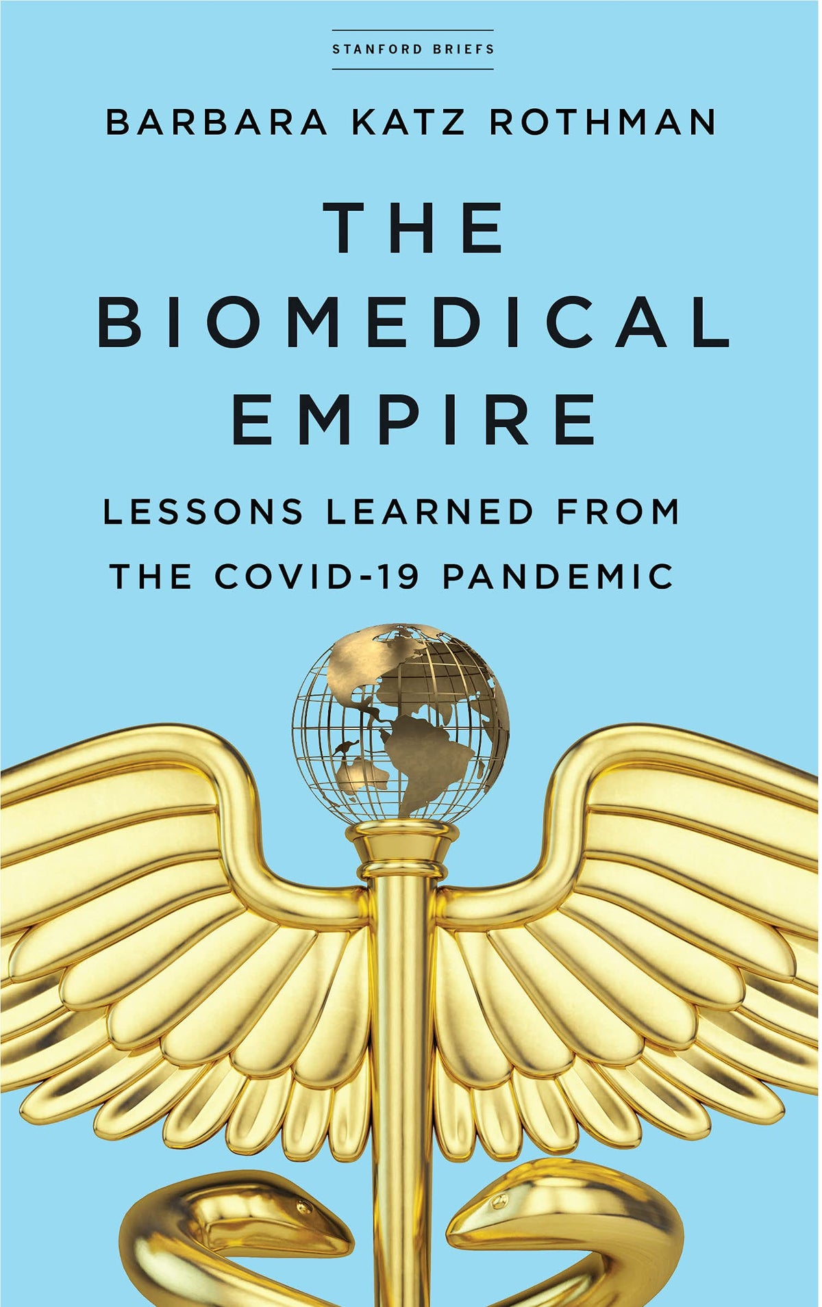 The Biomedical Empire: Lessons Learned from the COVID-19 Pandemic