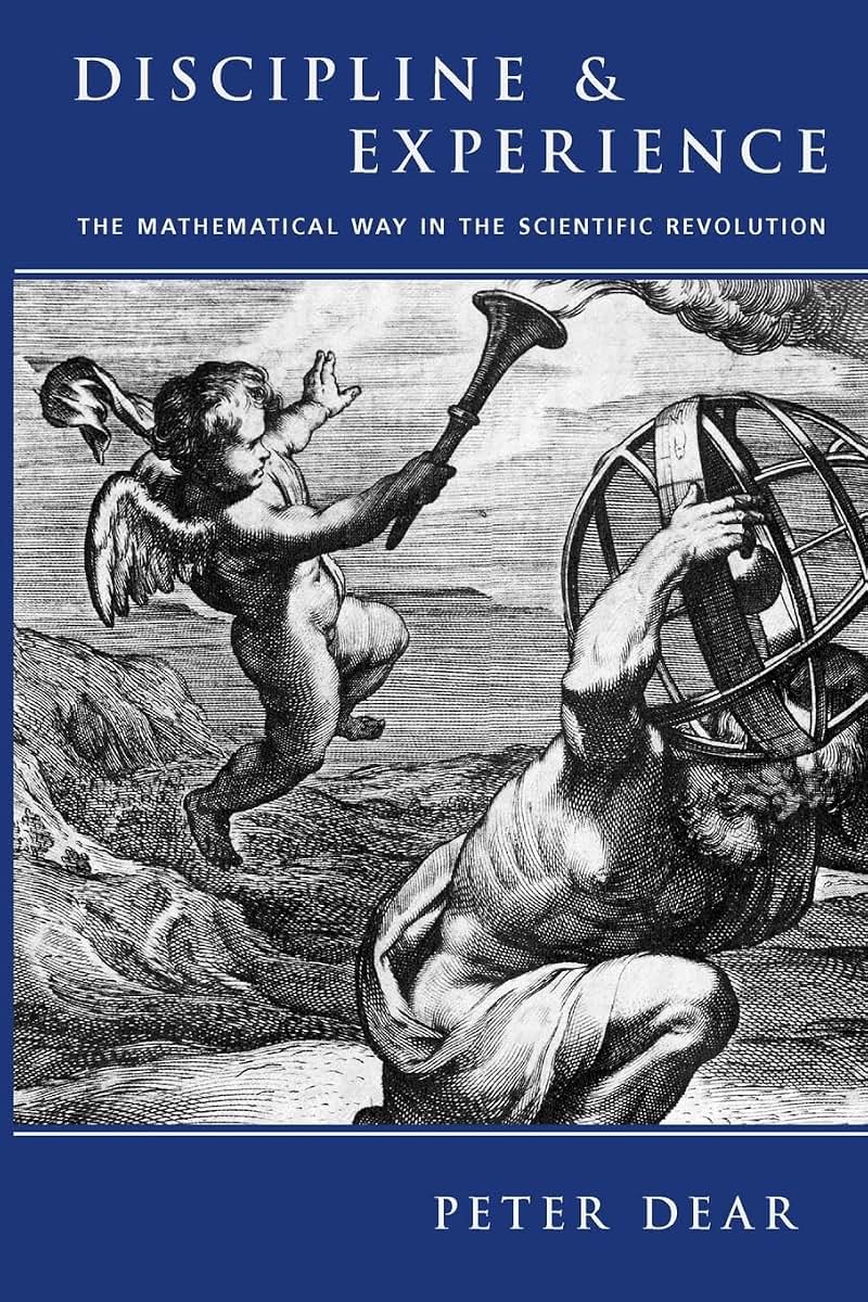 Discipline and Experience: The Mathematical Way in the Scientific Revolution (Science & Its Conceptual Foundations (Paperback))