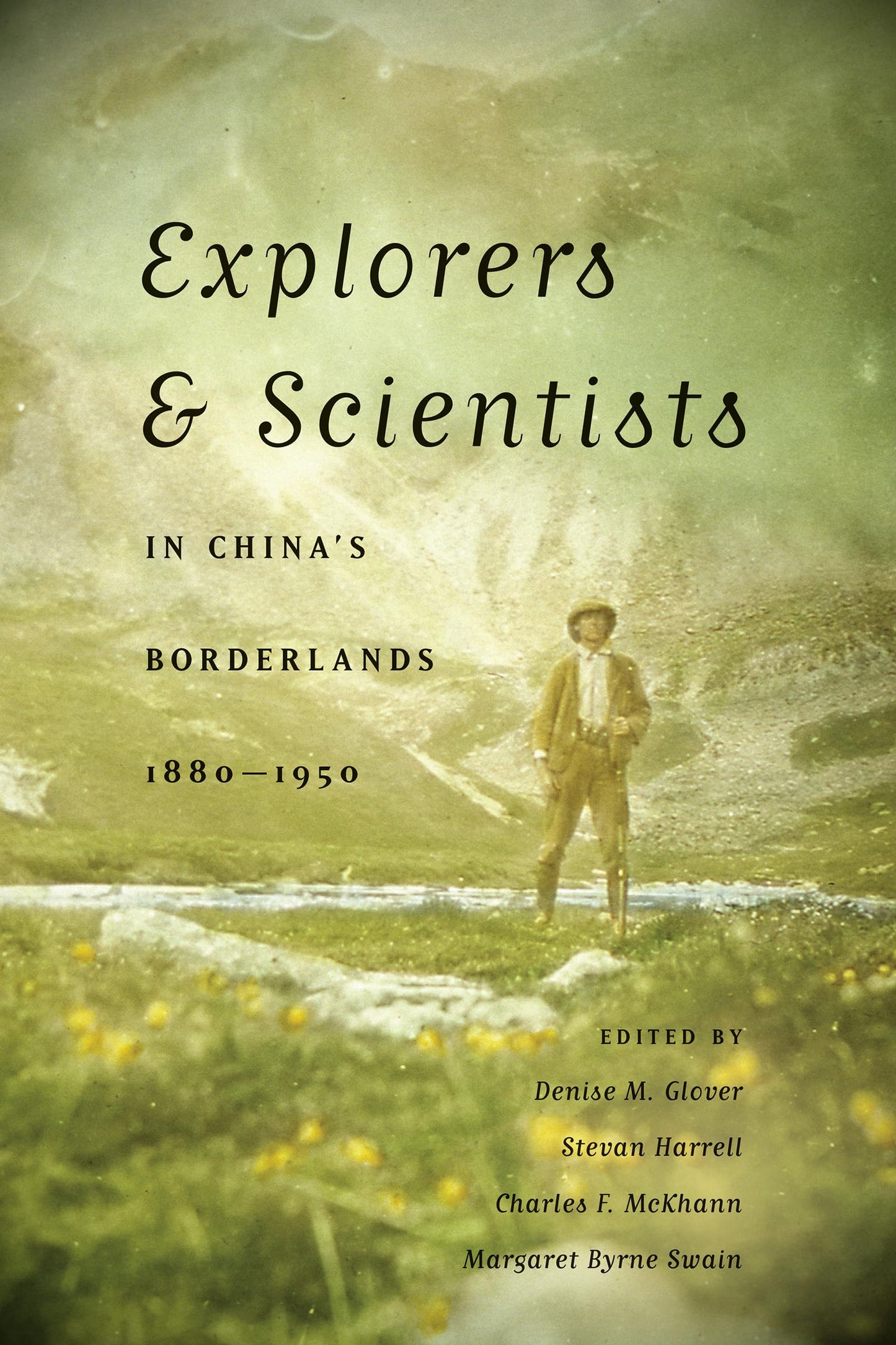 Explorers and Scientists in China's Borderlands, 1880-1950 (McLellan Endowed Series xx)