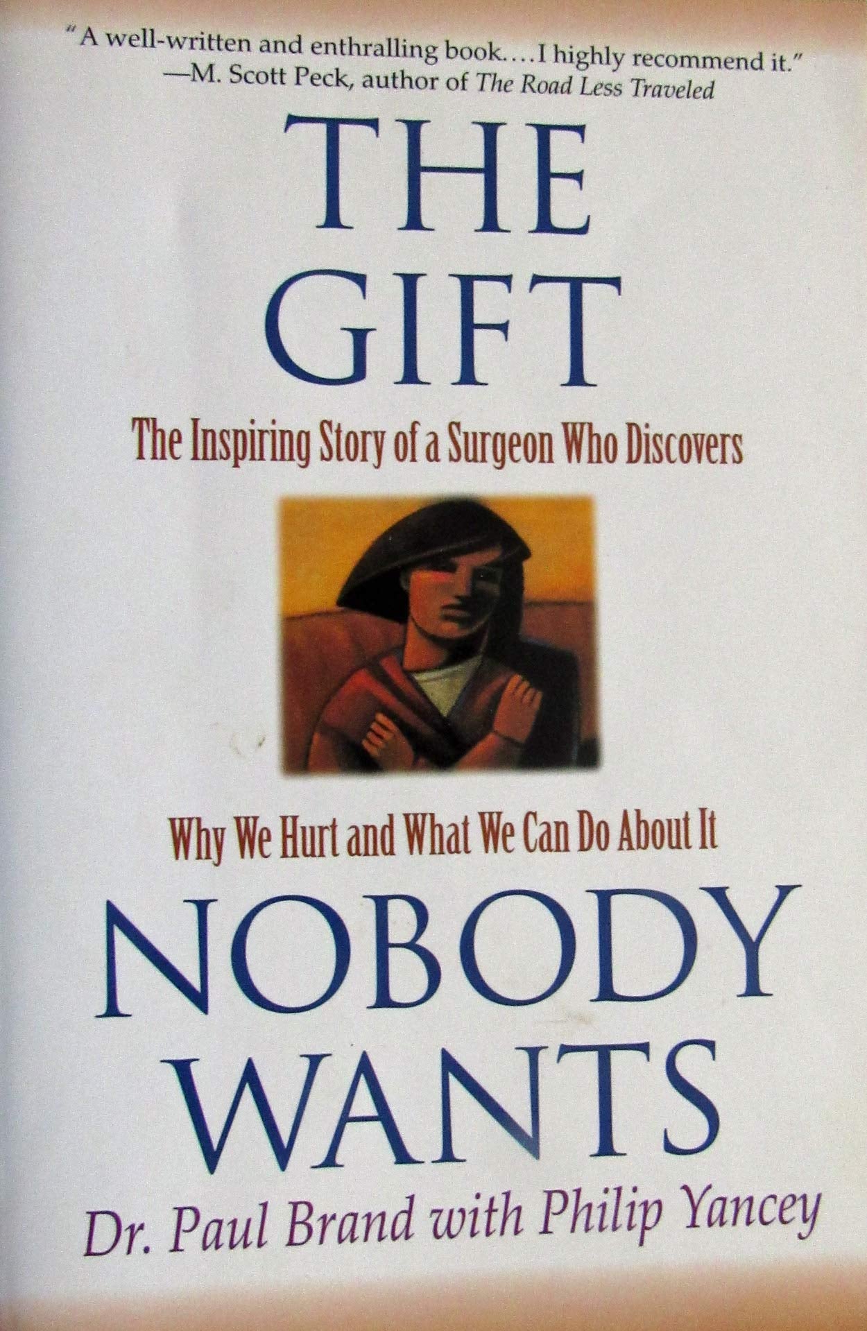 The Gift Nobody Wants: The Inspiring Story of a Surgeon Who Discovers Why We Hurt and What We Can Do About It