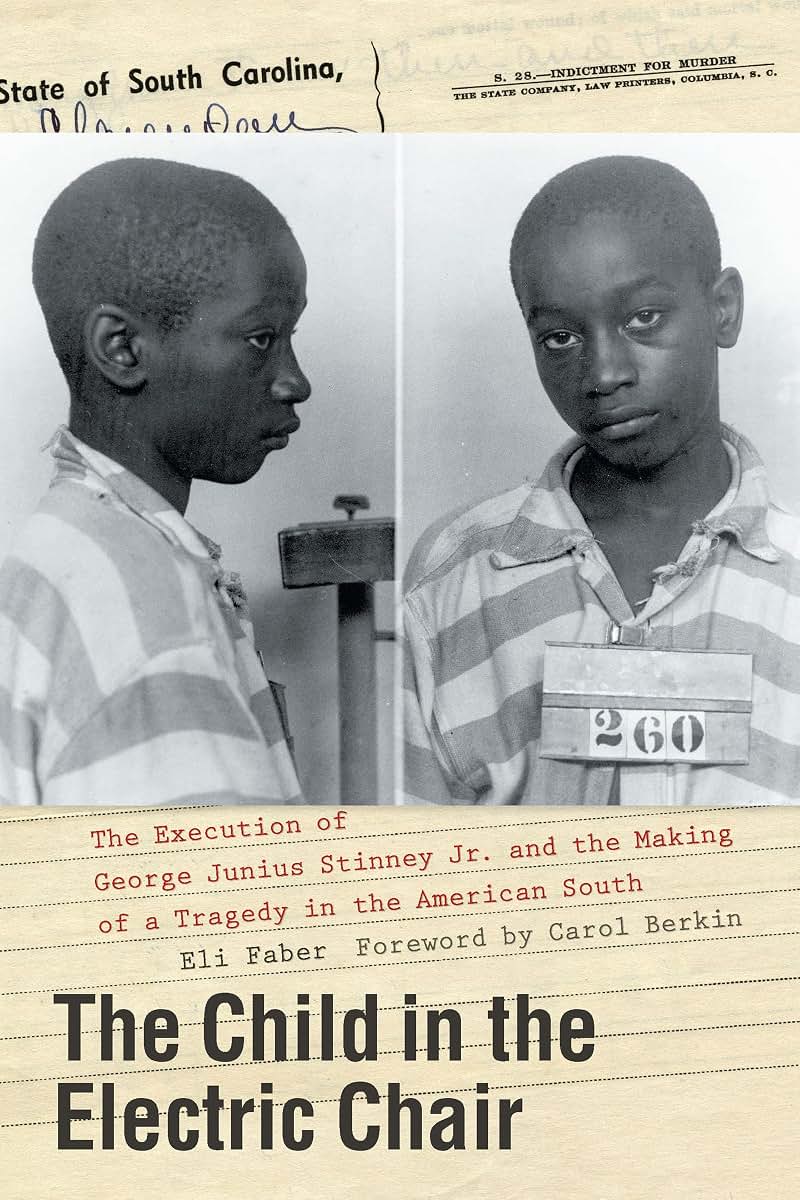 The Child in the Electric Chair: The Execution of George Junius Stinney Jr. and the Making of a Tragedy in the American South