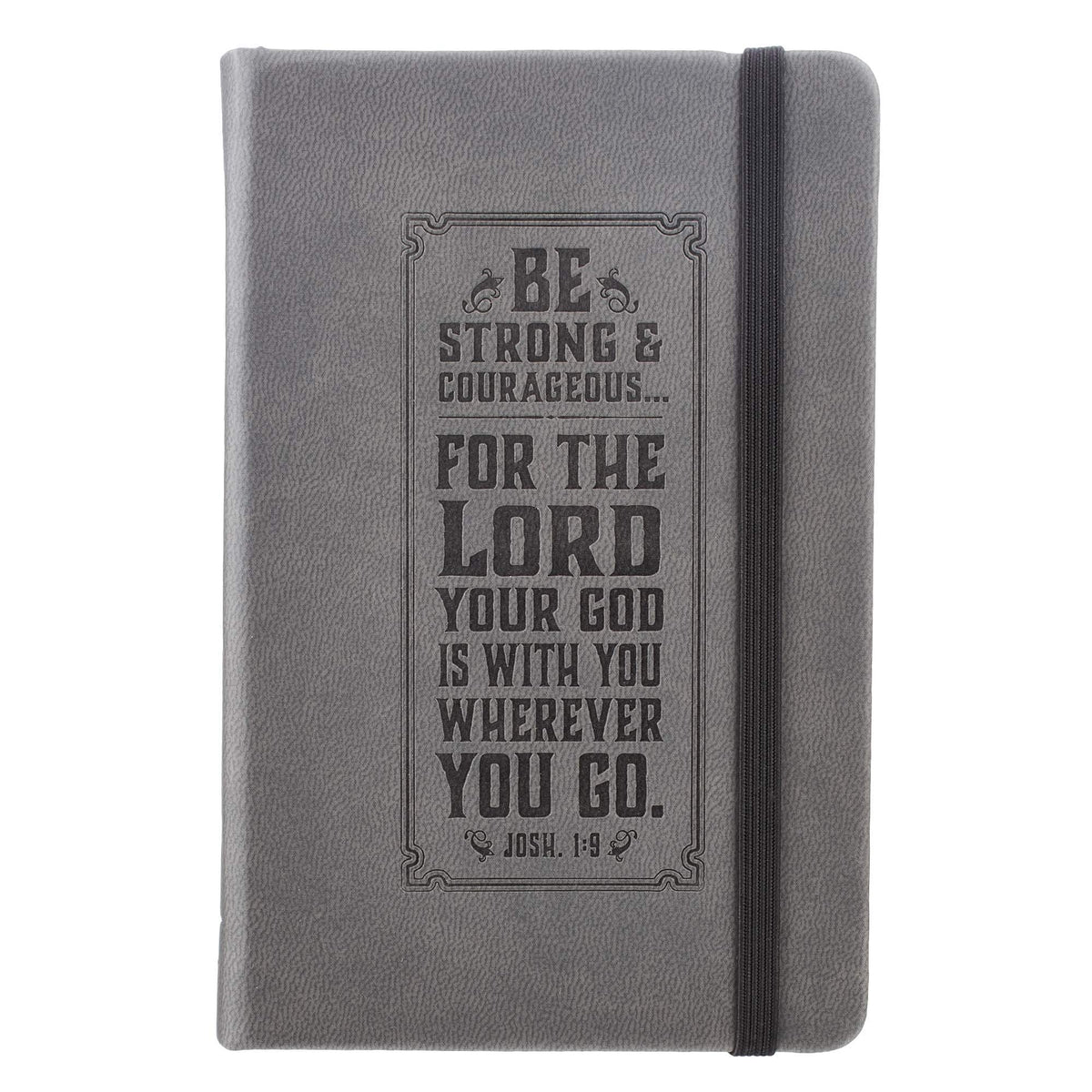 Be Strong Mini Hardcover Pocket Size LuxLeather Notebook with Elastic Closure in Gray - Joshua 1:9, 3.7" wide x 5.7" high