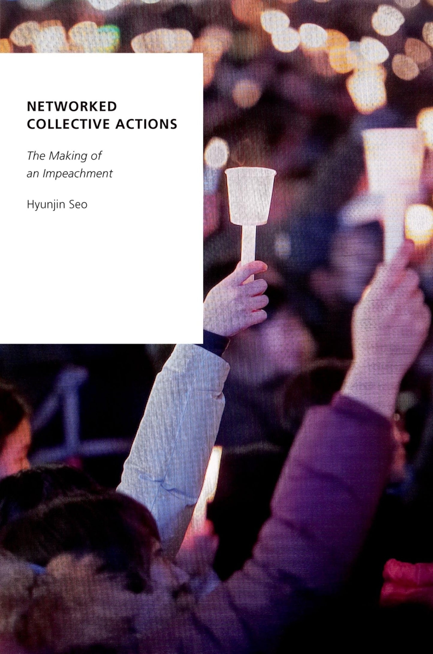 Networked Collective Actions: The Making of an Impeachment (Oxford Studies in Digital Politics)