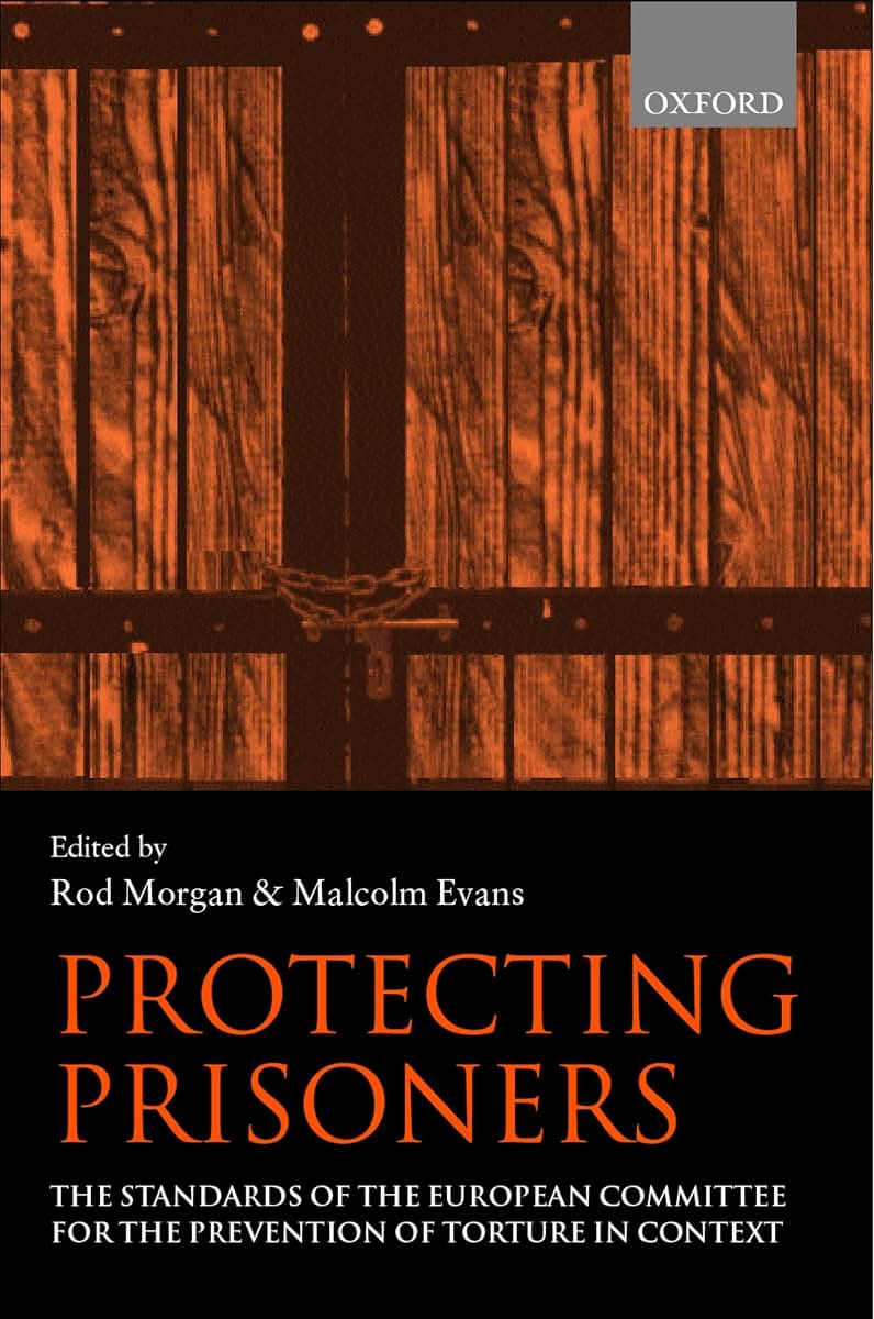 Protecting Prisoners: The Standards of the European Committee for the Prevention of Torture in Context