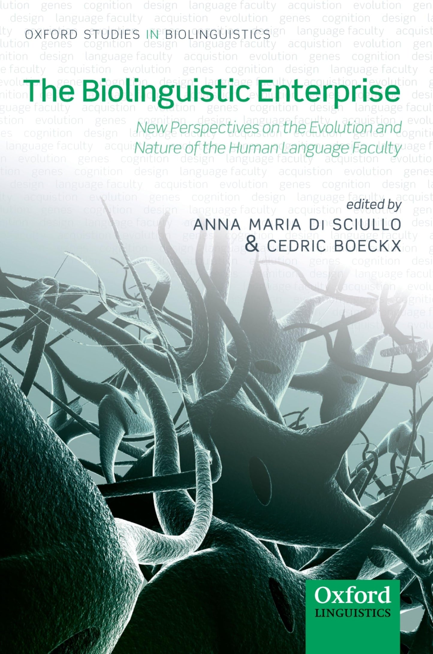 The Biolinguistic Enterprise: New Perspectives on the Evolution and Nature of the Human Language Faculty (Oxford Studies in Biolinguistics)