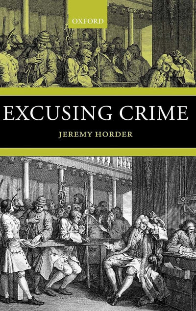 Excusing Crime (Oxford Monographs on Criminal Law and Justice)