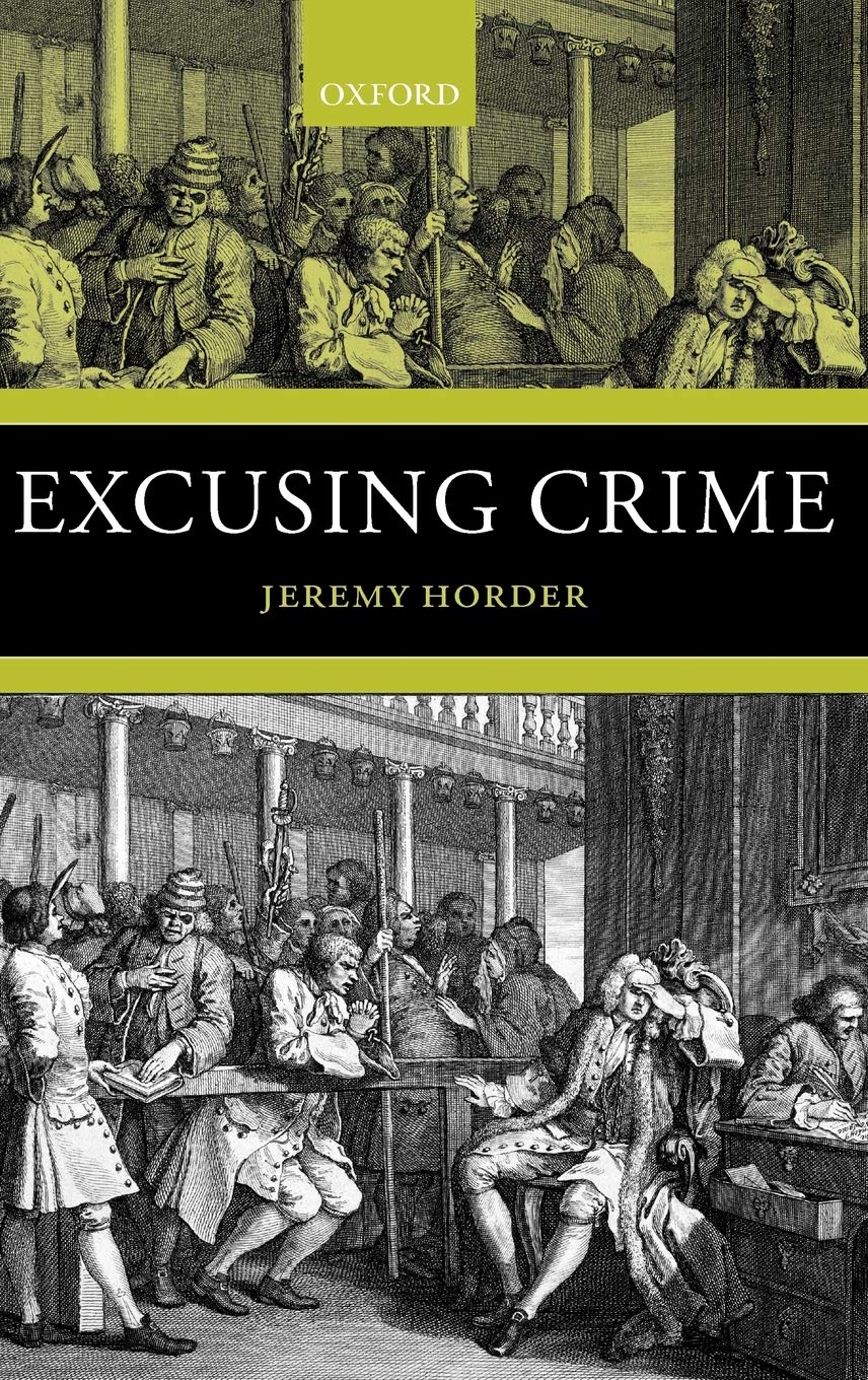 Excusing Crime (Oxford Monographs on Criminal Law and Justice)