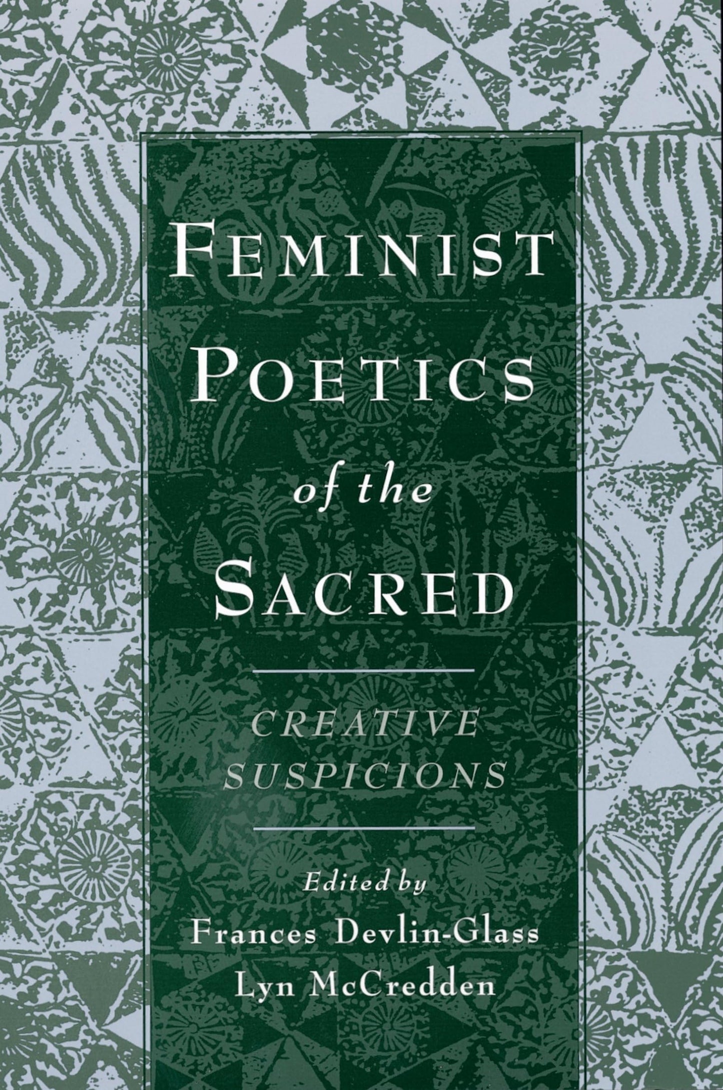 Feminist Poetics of the Sacred: Creative Suspicions (American Academy of Religion Cultural Criticism Series)