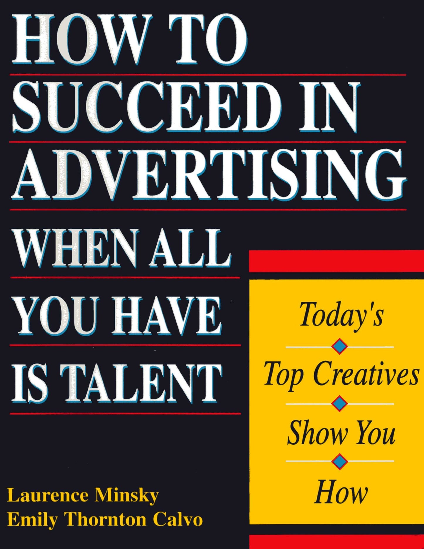 How to Succeed in Advertising When All You Have Is Talent: Today's Top Creatives Show You How (Careers for You)