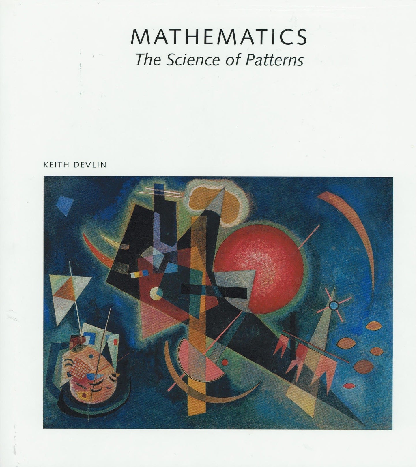 Mathematics: The Science of Patterns : The Search for Order in Life, Mind, and the Universe (Scientific American Library)