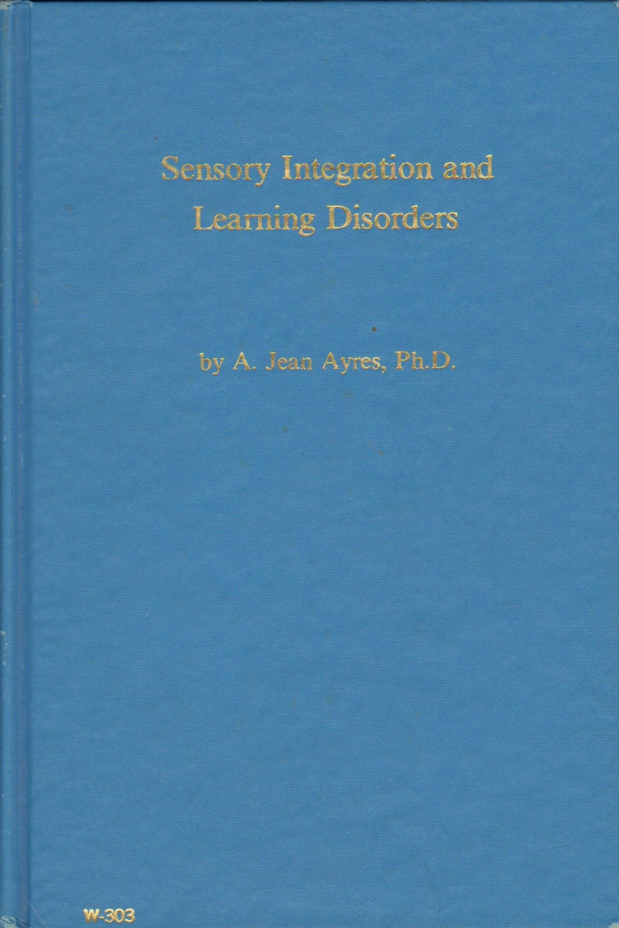 Sensory Integration and Learning Disorders by A. Jean Ayres