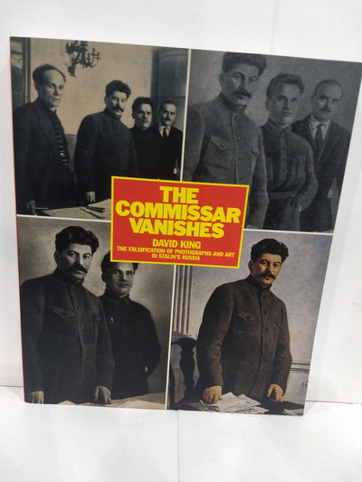 The Commissar Vanishes: The Falsification of Photographs and Art in Stalin's Russia