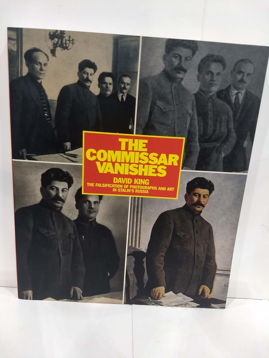The Commissar Vanishes: The Falsification of Photographs and Art in Stalin's Russia