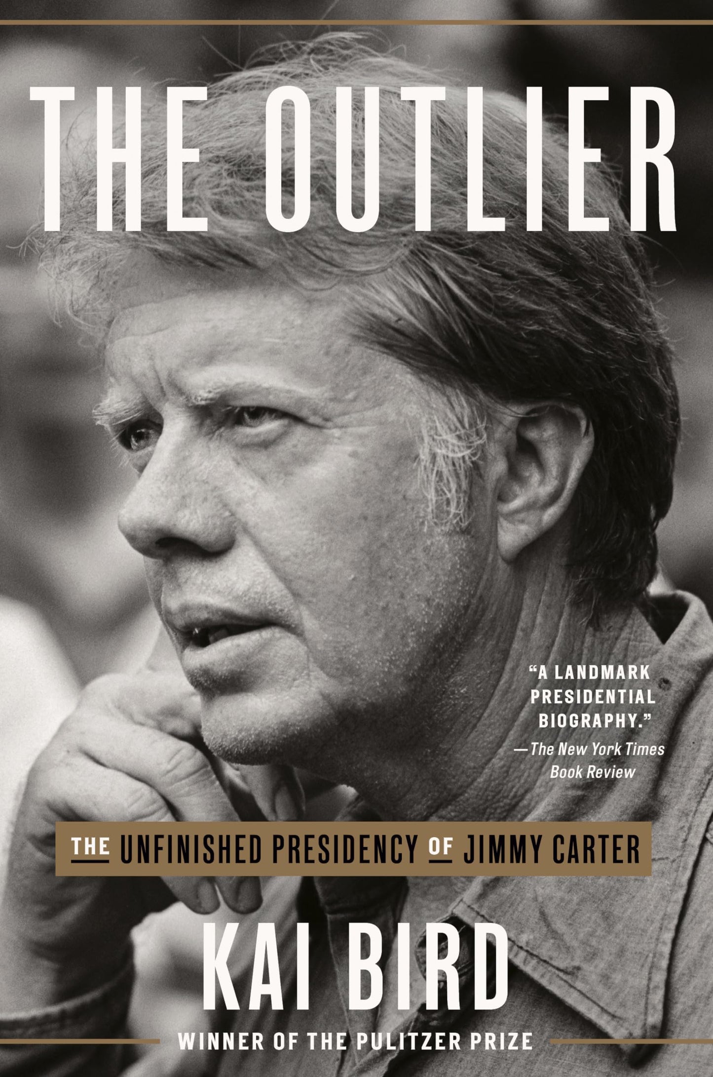 The Outlier: The Unfinished Presidency of Jimmy Carter by Bi