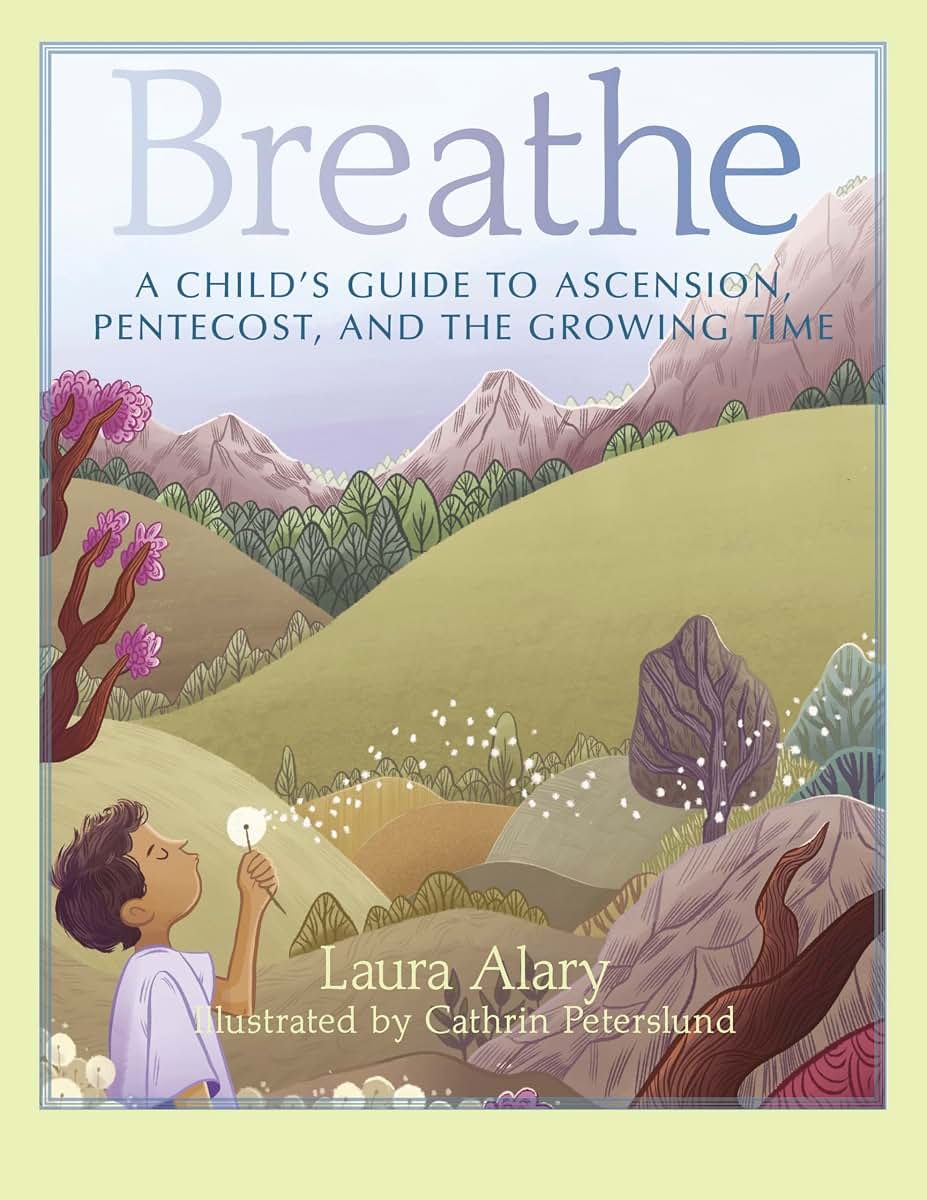 Breathe: A Child's Guide to Ascension, Pentecost, and the Gr