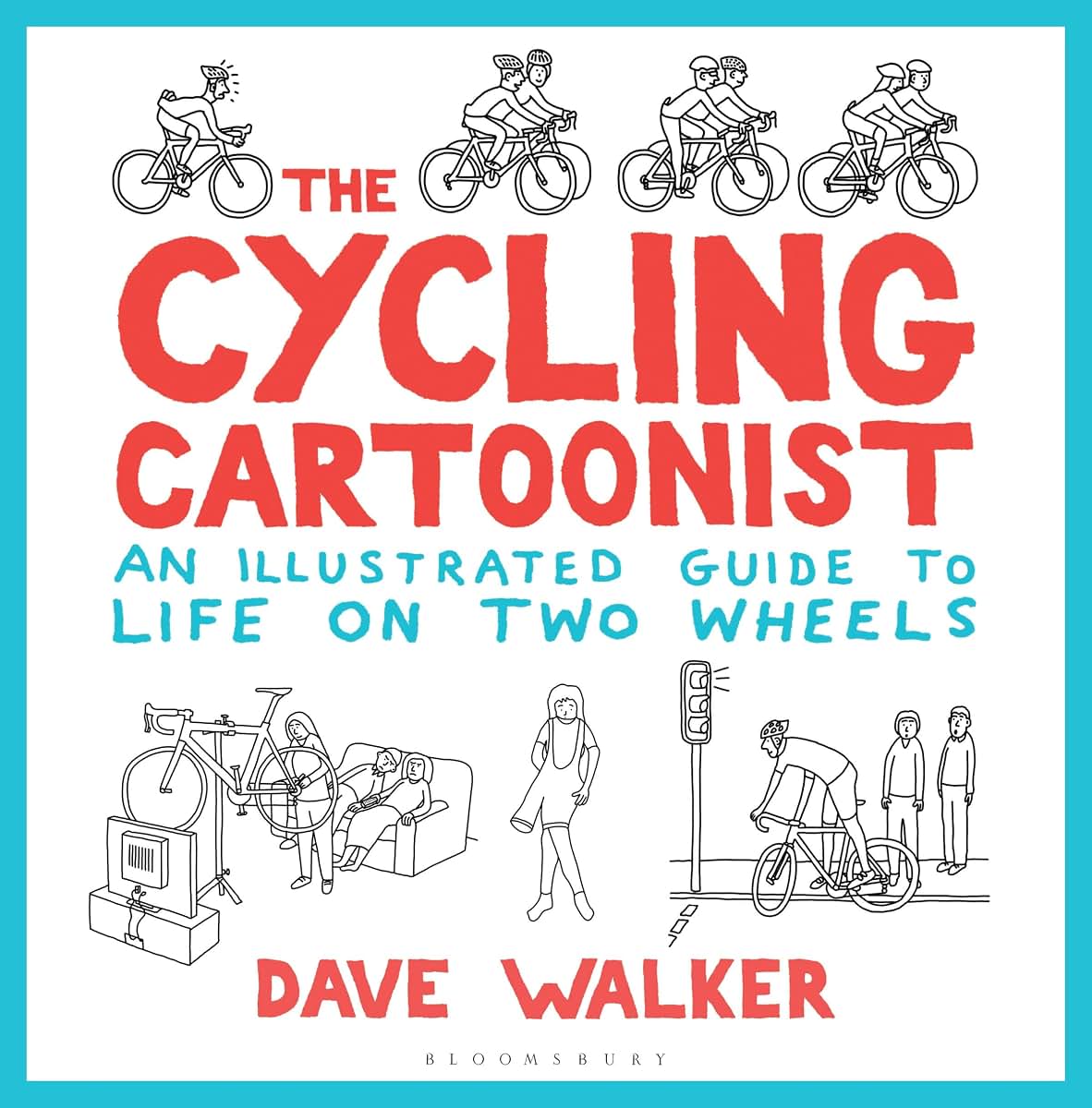 The Cycling Cartoonist: An Illustrated Guide to Life on Two Wheels