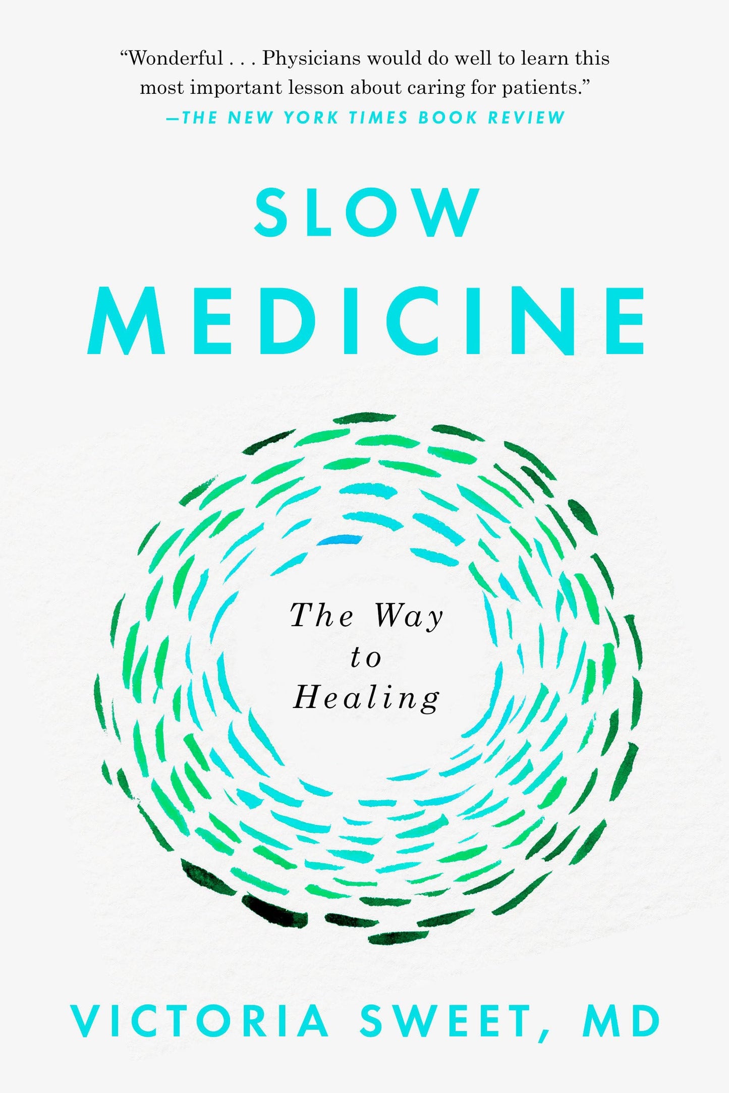 Slow Medicine: The Way to Healing by Victoria Sweet
