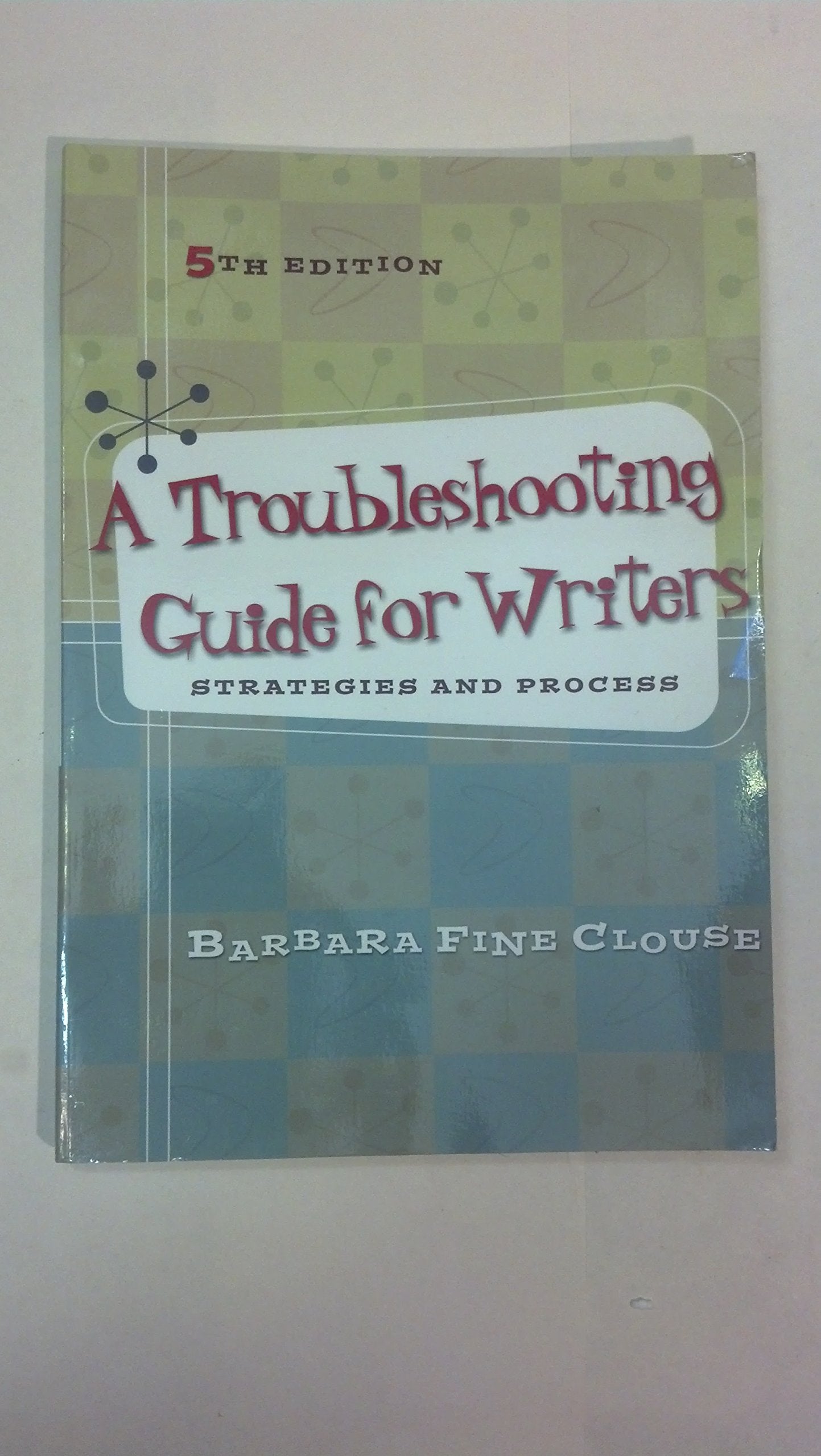 A Troubleshooting Guide for Writers: Strategies and Process