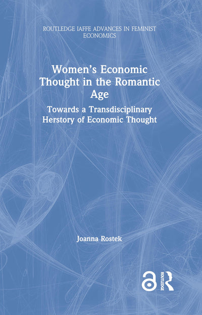Womens Economic Thought in the Romantic Age (Routledge IAFFE Advances in Feminist Economics)