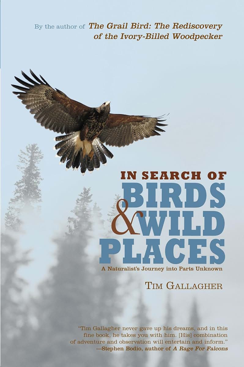 In Search of Birds And Wild Places: A Naturalist's Journey into Parts Unknown