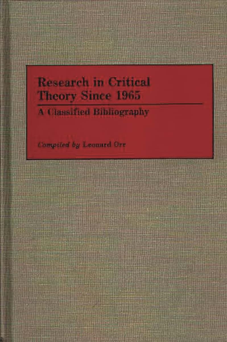 Research in Critical Theory Since 1965: A Classified Bibliography (Bibliographies and Indexes in World Literature)