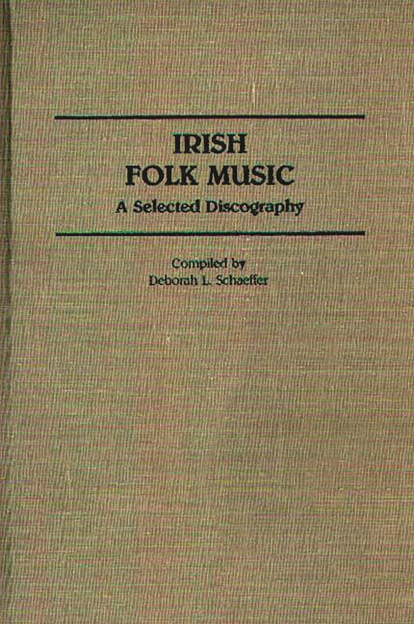 Irish Folk Music: A Selected Discography (Discographies: Association for Recorded Sound Collections Discographic Reference)