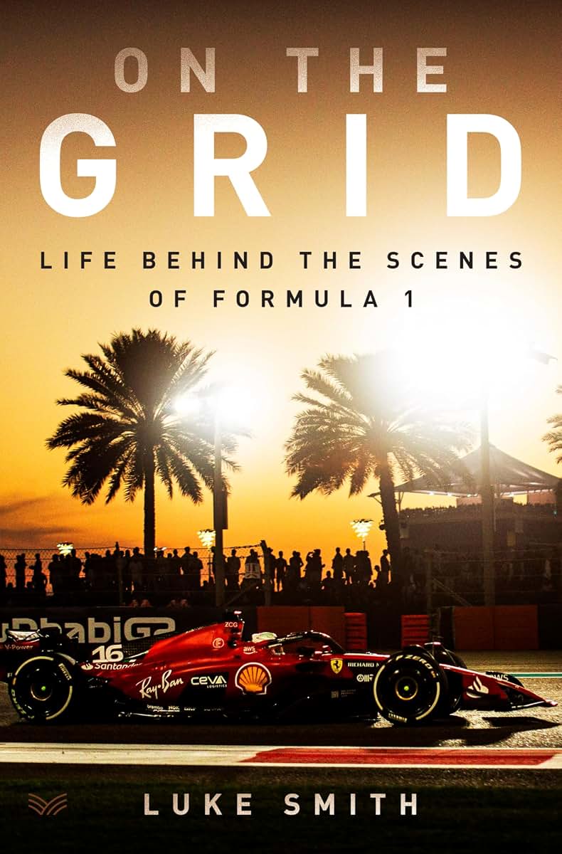 On the Grid: Life Behind the Scenes of Formula 1 - For Drive to Survive Fans: Insider Stories of the Professionals Who Power the Ultimate Team Sport