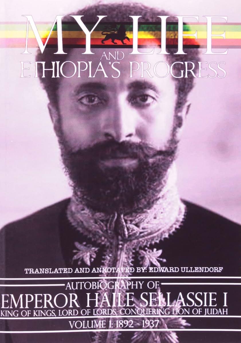 My Life and Ethiopia's Progress: Emperor Haile Selassie Autobiography