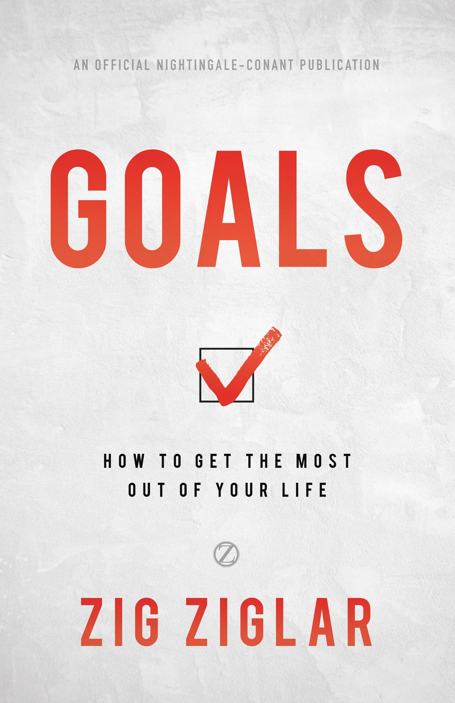 Goals: How to Get the Most Out of Your Life (Official Nightingale Conant Publication)