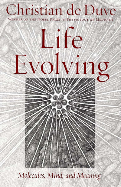 Life Evolving: Molecules, Mind, and Meaning by Christian de Duve