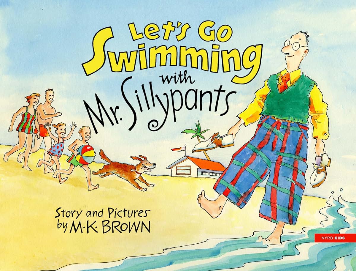 Let's Go Swimming with Mr. Sillypants (NYRB Kids)