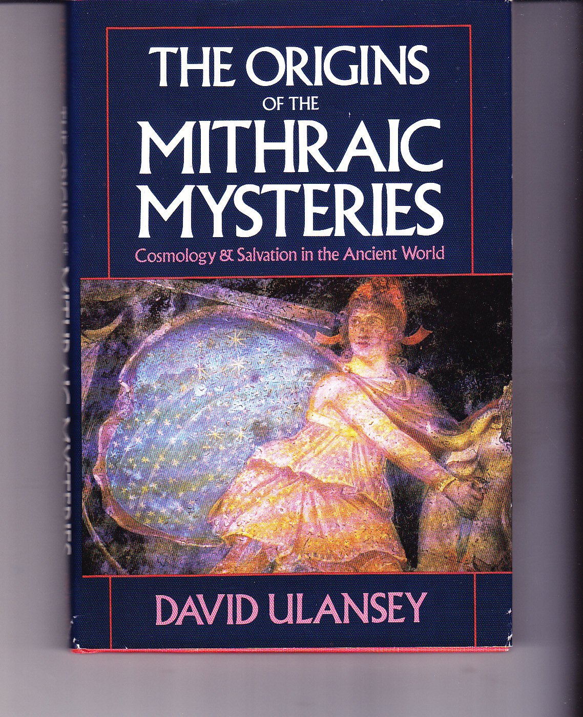 The Origins of the Mithraic Mysteries: Cosmology and Salvati