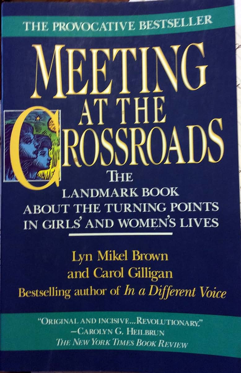 Meeting at the Crossroads by Carol Gilligan
