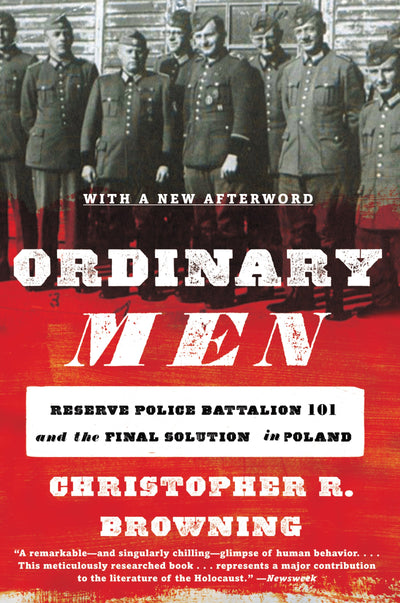 Ordinary Men: Reserve Police Battalion 101 and the Final Sol