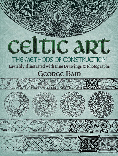 Celtic Art: The Methods of Construction (Dover Art Instructi