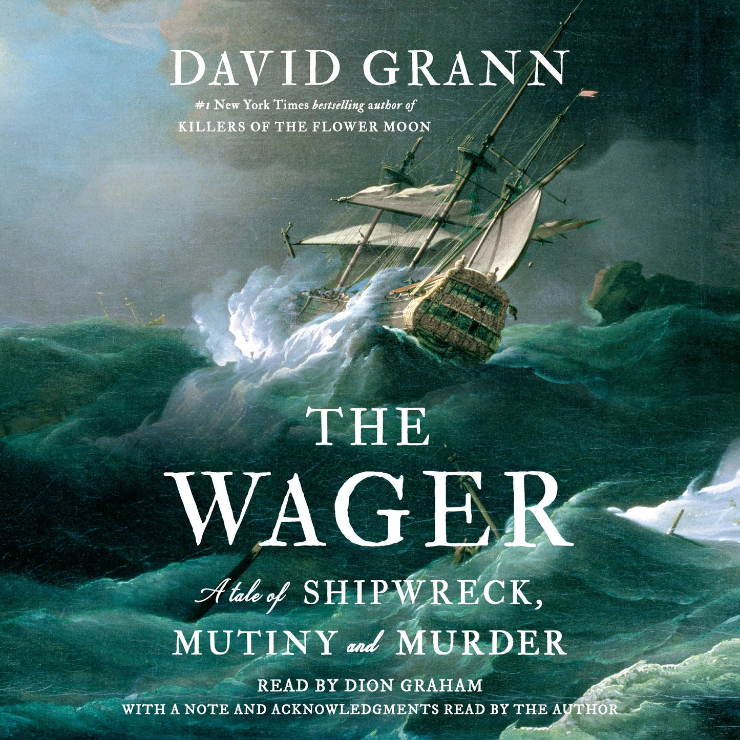 The Wager: A Tale of Shipwreck, Mutiny and Murder by Grann,