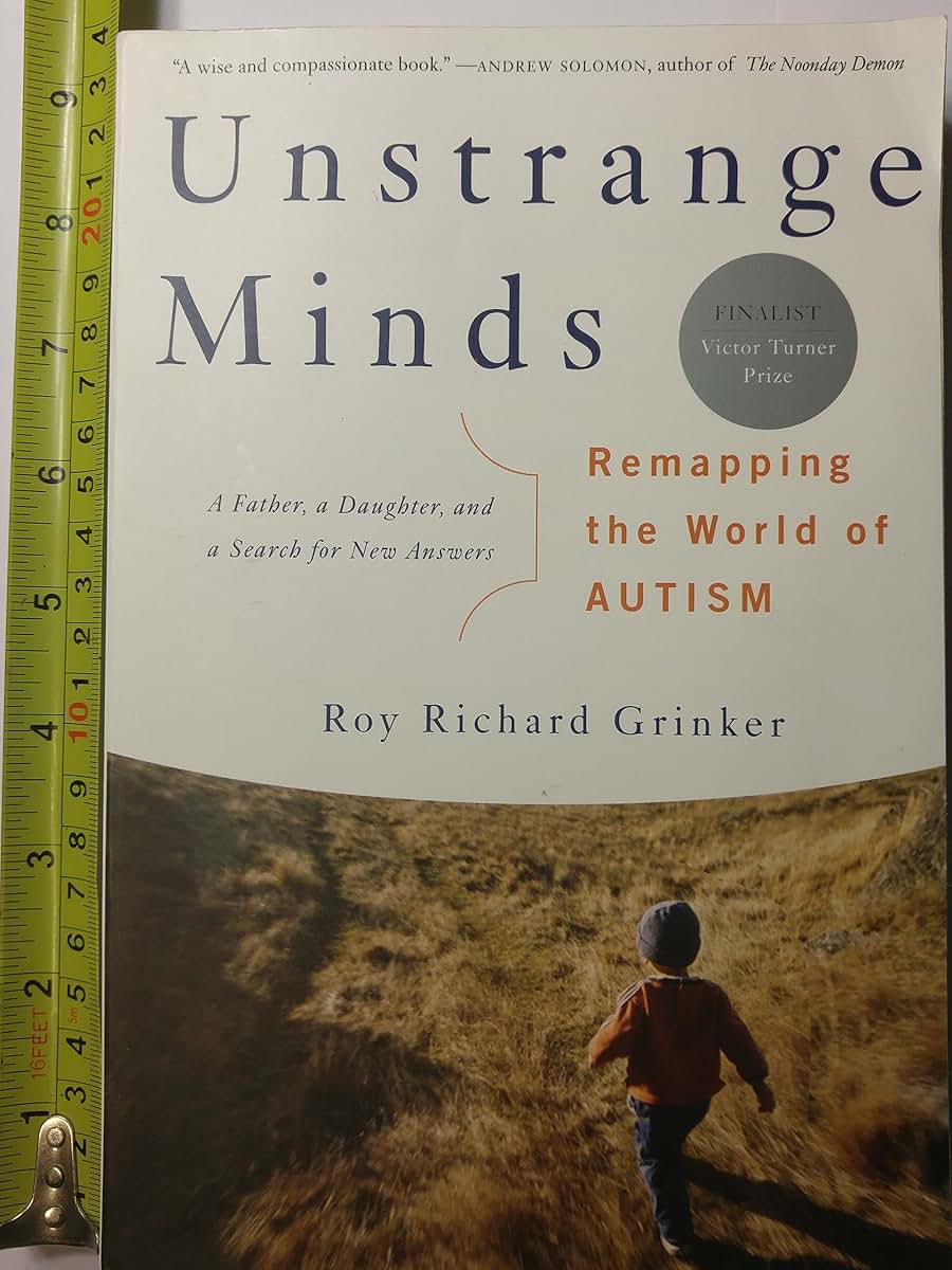 Unstrange Minds: Remapping the World of Autism by Grinker, R