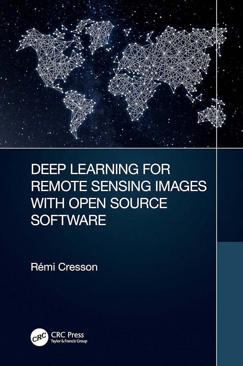 Deep Learning for Remote Sensing Images with Open Source Software (Signal and Image Processing of Earth Observations)