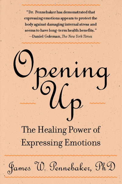 Opening Up, Second Edition: The Healing Power of Expressing Emotions