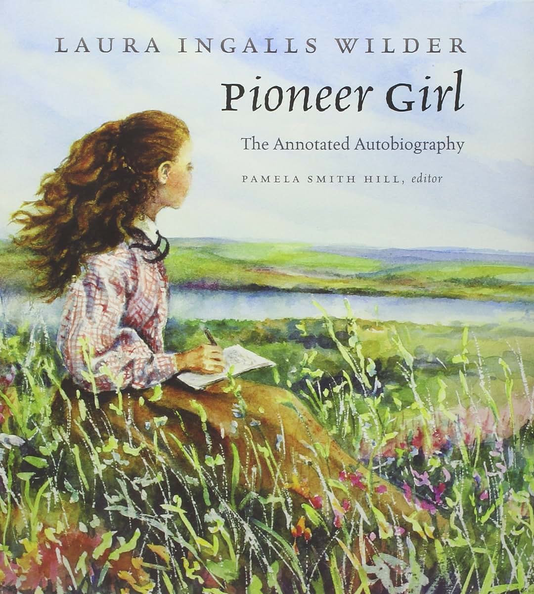 Pioneer Girl: The Annotated Autobiography – Laura Ingalls Wilder
