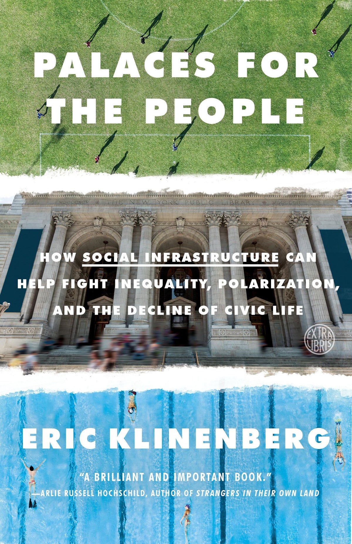 Palaces for the People: How Social Infrastructure Can Help Fight Inequality, Polarization, and the Decline of Civic Life