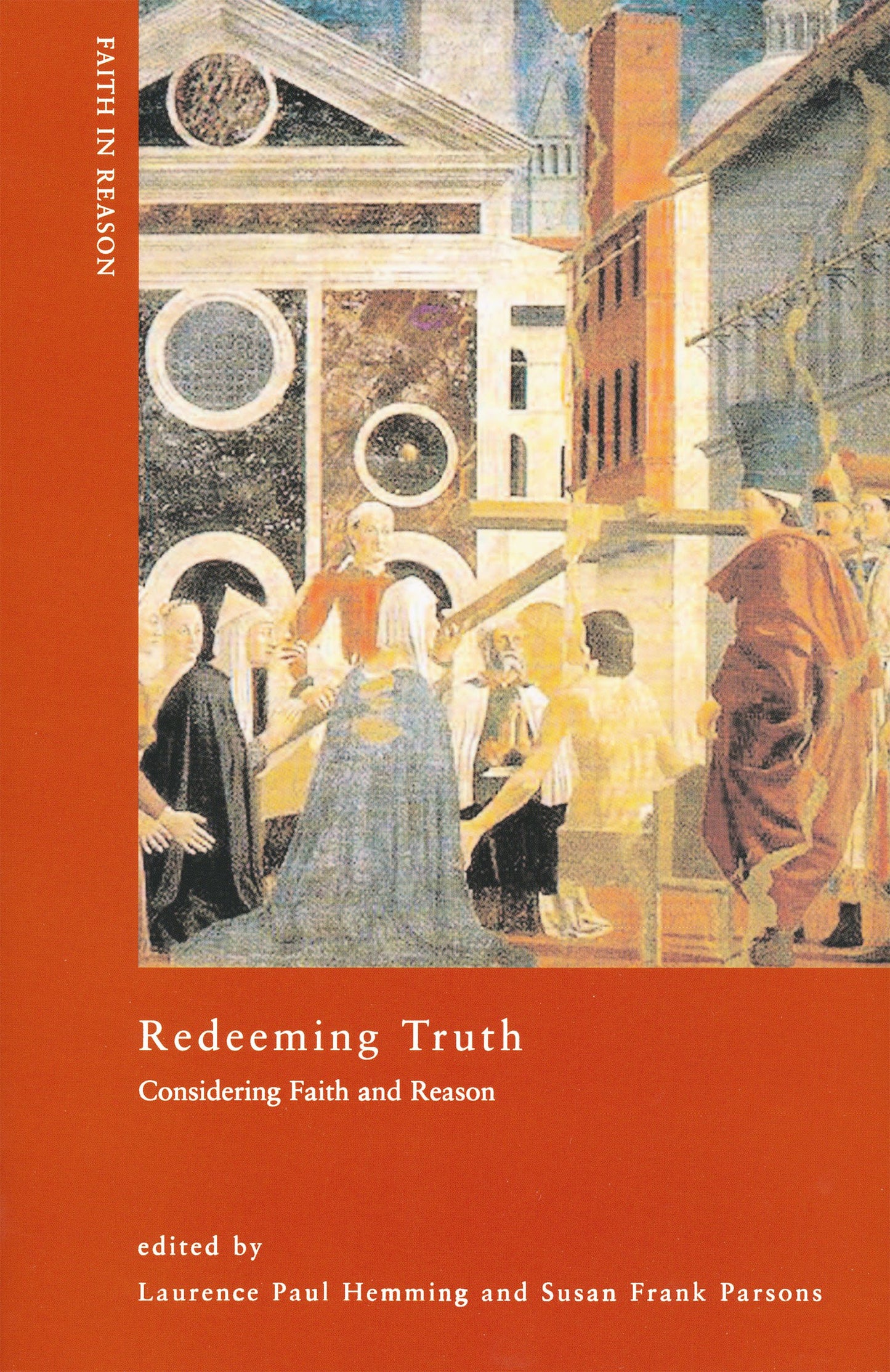 Redeeming Truth: Considering Faith and Reason (Faith in Reason: Philosophical Enquiries)