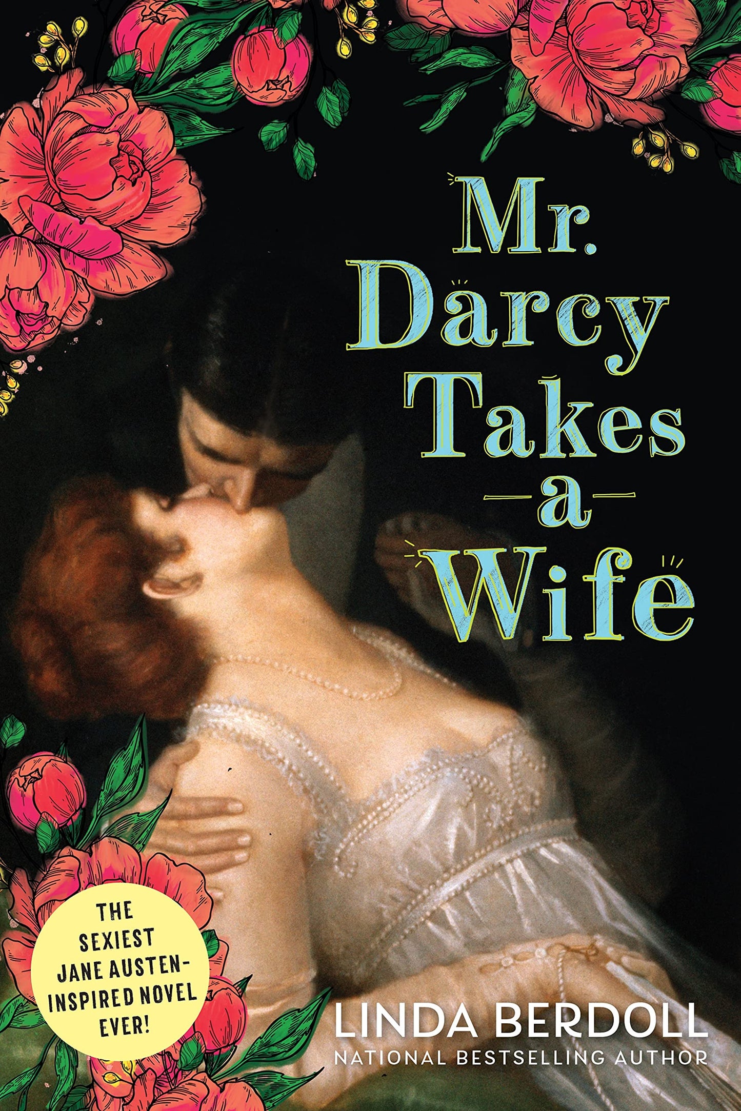 Mr. Darcy Takes a Wife: A Deliciously Steamy Historical Roma