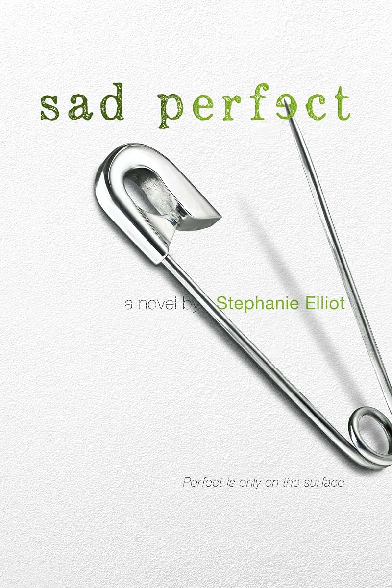 Sad Perfect: A Novel by Elliot, Stephanie