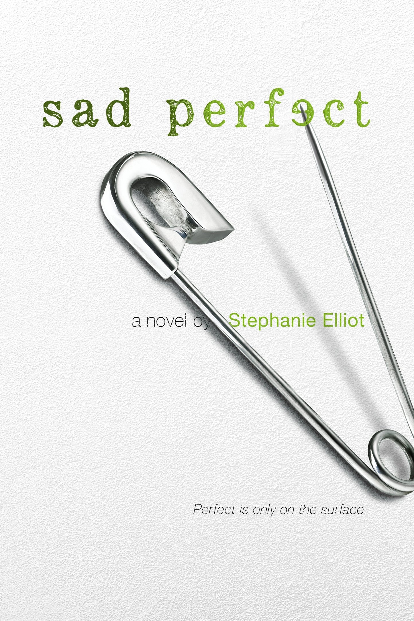 Sad Perfect: A Novel by Elliot, Stephanie